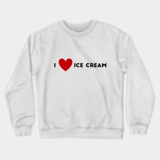 I Heart Ice Cream Crewneck Sweatshirt